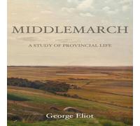 George Eliot Middlemarch: A Study of Provincial Life Paperback Book George Eliot Multicolor