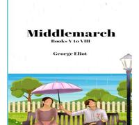 George Eliot Middlemarch (Annotated): Books V to VIII Paperback George Eliot Multicolor