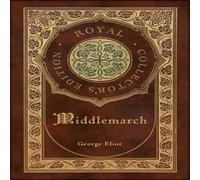 George Eliot Middlemarch (Royal Collector's Edition) (Case Laminate Hardcover George Eliot Multicolor