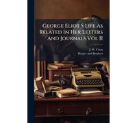 George Eliot S Life As Related In Her Letters And Journals Vol II