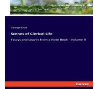 George Eliot Scenes of Clerical Life:Essays & Leaves from a Note Book George Eliot Multicolor