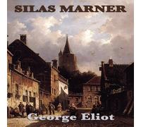 George Eliot Silas Marner: A Novel of Isolation, Community, & Moral Renewal George Eliot Multicolor