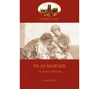 George Eliot Silas Marner: love & human redemption in 18th Century England George Eliot Multicolor