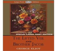 George Eliot The Lifted Veil & Brother Jacob (Large Print Edition) Paperback Book George Eliot Multicolor