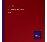 George Eliot The Mill on the Floss:Vol. I Paperback Book George Eliot Multicolor