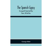 George Eliot The Spanish Gypsy; The Legend Of Jubal & Other Poems, Old And George Eliot Multicolor
