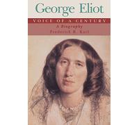 George Eliot: Voice of a Century; A Biography