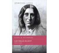 George Eliot: Whole Soul (Spiritual Lives)