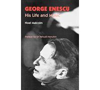 George Enescu: His Life and Music