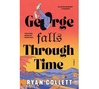 George Falls Through Time: A Novel