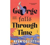 George Falls Through Time: A Novel - A Sharp and Profound Literary Journey of Modern Anxieties and Medieval Misadventure
