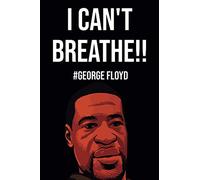 George Floyd : i can't Breath minneapolis, Soldarity notebook: George Floyd : i can't Breath minneapolis, Soldarity notebook