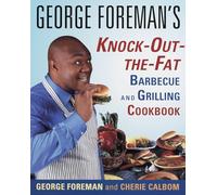 George Foreman's Knock-Out-the-Fat Barbecue and Grilling Cookbook