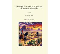 George Frederick Augustus Ruxton Collection (Classic Collections)