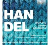 Christian Schmitt, Stuttgart Chamber Orchestra, Nicol Matt - Quintessence Handel: Complete Organ Concertos