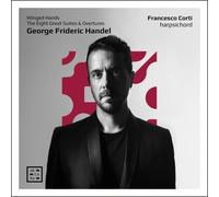 George Frideric Handel : George Frideric Handel: Winged Hands. The Eight Great