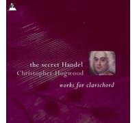 George Frideric Handel - The Secret Handel - Works for Clavichord /Hogwood