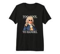 George Frideric Handel, Too Cool to Handel, Classical Music Premium T-Shirt