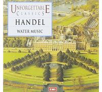 George Frideric Handel - Unforgettable - Handel: Water Music