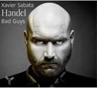 George Frideric Handel - Xavier Sabata : Bad Guys (CD) Album - New and Sealed