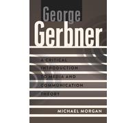 George Gerbner: A Critical Introduction to Media and Communication Theory: 3