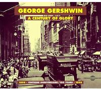 George Gershwin - A Century Of Glory : 1898 - 1998