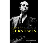 George Gershwin: An Intimate Portrait (Music in American Life)