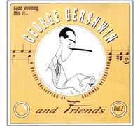 George Gershwin - George Gershwin & Friends Vol2