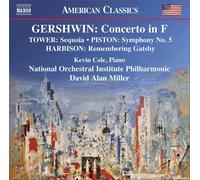 Cole/Noi Philharmonic/Miller - George Gershwin: Concerto in F, Joan Tower: Sequoia, Walter Piston: Symphony No. 5, John Harbison: Remembering Gatsby