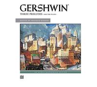 George Gershwin -- Three Preludes: Piano Solos (Alfred Masterwork Edition)