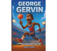 George Gervin: The Inspiring Children’s Biography of the NBA’s Iceman and Basketball Legend - From Detroit Playgrounds to San Antonio Spurs Superstar ... Story for Kids (Legends for Little Dreamers)