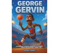 George Gervin: The Inspiring Children’s Biography of the NBA’s Iceman and Basketball Legend - From Detroit Playgrounds to San Antonio Spurs Superstar ... Story for Kids (Legends for Little Dreamers)