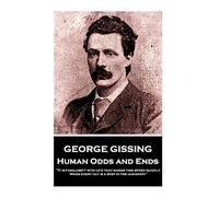 George Gissing - Human Odds and Ends: "It is familiarity with life that makes time speed quickly. When every day is a step in the unknown"