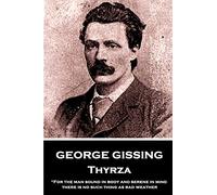 George Gissing - Thyrza: "For the man sound in body and serene in mind there is no such thing as bad weather"