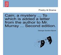 George Gordon Byron Cain; a mystery ... To which is added a letter from the author to George Gordon Byron Multicolor