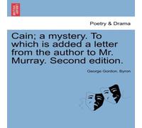 George Gordon Byron Cain; A Mystery. to Which Is Added a Letter from the Author to Mr George Gordon Byron Multicolor
