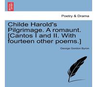 George Gordon Byron Childe Harold's Pilgrimage. A romaunt. [Cantos I & II. With George Gordon Byron Multicolor