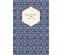 George Gordon Byron Dramatic Works of Lord Byron; Including Manfred, Cain, Doge of George Gordon Byron Multicolor
