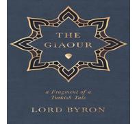 George Gordon Byron The Giaour - A Fragment of a Turkish Tale Paperback Book George Gordon Byron Multicolor