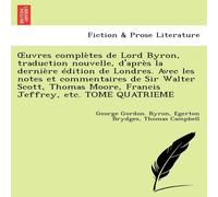 George Gordon Byron Uvres Completes de Lord Byron, Traduction Nouvelle, D'Apr S La George Gordon Byron Multicolor