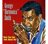 George Harmonica Smith - Now You Can Talk About Me