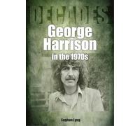 George Harrison in the 1970s: Decades