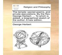 George Herbert The temple: sacred poems, & private ejaculations. By the Rev George Herbert Multicolor