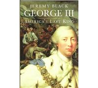 George III - America`s Last King (The English Monarchs Series)