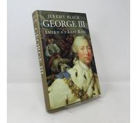 George III - America`s Last King (The English Monarchs Series)