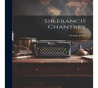 George Jones Sir Francis Chantrey Paperback Book George Jones Multicolor