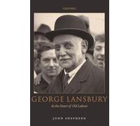 George Lansbury: At the Heart of Old Labour