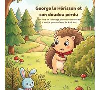 George le Hérisson et son doudou perdu: Un livre de coloriage plein d'aventures et d'amitié pour enfants de 4 à 8 ans