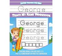 George Letter Tracing for Kids Trace my Name Workbook: Tracing Books for Kids ages 3 - 5 Pre-K & Kindergarten Practice Workbook