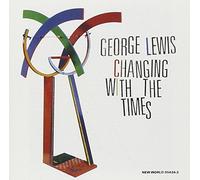 George Lewis: Changing With The Times - George Lewis: Changing With The Times